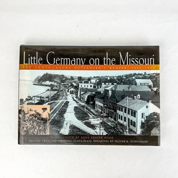 Little Germany on the Missouri Hardcover Book The Photographs Of Edward J Kemper - Picture 1 of 12
